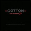 Cotton: The Cookbook - Jeffrey Paige, John Clayton, Brian Smestad