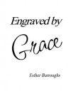 Engraved by Grace: Creating a Legacy of Faith for Your Children and Grandchildren - Esther Burroughs