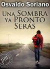 Una sombra ya pronto serás (Spanish Edition) - Osvaldo Soriano