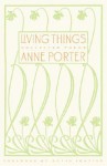 Living Things: Collected Poems - Anne Porter, David Shapiro