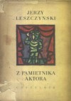 Z pamiętnika aktora - Jerzy Leszczyński