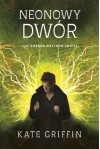 Neonowy dwór czyli zdrada Matthew Swifta - Kate Griffin