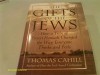 The Gifts of the Jews: How a Tribe of Desert Nomads Changed the Way Everyone Thinks and Feels (Hinges of History, Vol. 2) By Thomas Cahill - -Author-