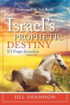 Israel's Prophetic Destiny: If I Forget Jerusalem (Psalm 137) - Jill Shannon, Sid Roth