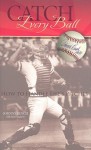 Catch Every Ball: How to Handle Life's Pitches - Johnny Bench, Paul Daugherty