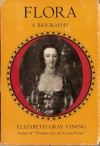 Flora: A Biography - Elizabeth Gray Vining