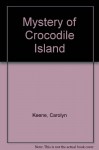 Mystery of Crocodile Island - Carolyn Keene