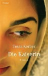 Die Kaiserin. - Tessa Korber