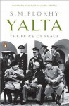 Yalta: The Price of Peace - S.M. Plokhy