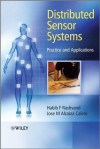 Distributed Sensor Systems: Practice and Applications (Wiley Series on Communications Networking and Distributed Systems) - Habib F. Rashvand, Jose M. Alcaraz Calero