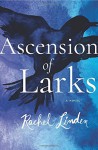 Ascension of Larks - Rachel Linden