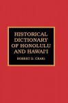 Historical Dictionary of Honolulu and Hawai'i - Robert D. Craig