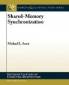 Shared-Memory Synchronization - Michael L. Scott