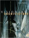 Visionary Architecture: Unbuilt Works of the Imagination - Ernest Burden