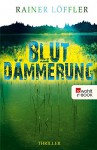 Blutdämmerung (Fallanalytiker Abel und Christ 2) - Rainer Löffler