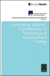Innovating Women: Contributions to Technological Advancement. Susan Marlow and Pooran Wynarczyk - Martha Pennington, Pooran Wynarczyk