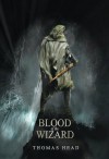 Blood of the Wizard - Thomas Head