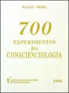 700 experimentos da Conscienciologia - Waldo Vieira