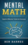 Mental Math: Quick & Effective Tricks for Everyone - Ben Barnes