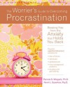 The Worrier's Guide to Overcoming Procrastination: Breaking Free from the Anxiety That Holds You Back (New Harbinger Self-Help Workbook) - Kevin L. Gyoerkoe, Pamela S. Wiegartz