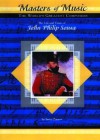 The Life & Times of John Philip Sousa (Masters of Music) - Susan Zannos