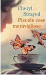 Piccole cose meravigliose - Cheryl Strayed