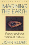 Imagining the Earth: Poetry and the Vision of Nature - John Elder