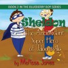 Sheldon, the Antioxidant Super Hero of Jaloonsville: Book 2 in the Blueberry Boy Series - Melissa Jones, Mike Motz