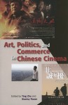 Art, Politics, and Commerce in Chinese Cinema - Ying Zhu, Stanley Rosen