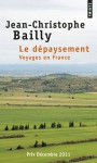 Le Dépaysement : voyages en France - Jean-Christophe Bailly