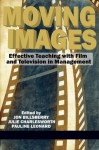 Moving Images: Effective Teaching with Film and Television in Management - Jon Billsberry, Pauline Leonard