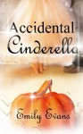 Accidental Cinderella (Volume 6) - Emily Evans