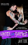 Under the surface (Love is not enough Book 2) - Jaye Cox, Traci Roe