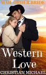 MAIL ORDER BRIDE: Western Love (CLEAN Western Historical Christian Romance) - Christian Michael, Avery Quinn