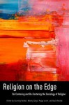 Religion on the Edge: de-Centering and Re-Centering the Sociology of Religion - Courtney Bender, Wendy Cadge, Peggy Levitt, David Smilde