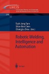 Robotic Welding, Intelligence and Automation - Tzyh-Jong Tarn, Shan-Ben Chen, Changjiu Zhou