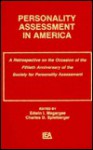 Personality Assessment in America: A Retrospective on the Occasion of the Fiftieth Anniversary of the Society for Personality Assessment - Megargee, Charles D. Spielberger, Megargee