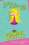 Sally Bangle: Unexpected Detective - Melinda Szymanik