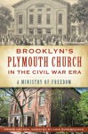 Brooklyn's Plymouth Church in the Civil War Era: A Ministry of Freedom - Frank Decker