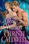 The Importance of Being Wanton (Wantons of Waverton, #2) - Christi Caldwell