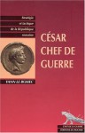 César chef de guerre: César stratège et tacticien - Yann Le Bohec