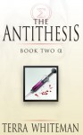 The Antithesis Book 2: Alpha - Terra Whiteman