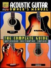 Acoustic Guitar Owner's Manual: The Complete Guide - Teja Gerken