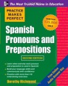 Practice Makes Perfect Spanish Pronouns and Prepositions, Second Edition - Dorothy Richmond