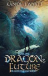 Dragon's Future (Dragon Courage Book 1) - Kandi J Wyatt