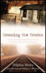 Crossing the Tracks: Hope for the Hopeless and Help for the Poor in Rural Mississippi and Your Community - Dolphus Weary, Josh Dear, William D. Hendricks