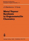 Metal Vapour Synthesis in Organometallic Chemistry - J. R. Blackborow, D. Young