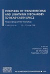 Coupling of Thunderstorms and Lightning Discharges to Near-Earth Space: Proceedings of the Workshop, Corte, France, 23-27 June 2008 - Norma Crosby, Tai-Yin Huang, Michael J. Rycroft