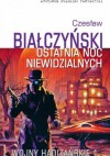 Wojny Haoltańskie t.1: Ostatnia noc niewidzialnych - Czesław Białczyński