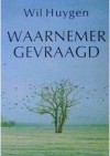 Waarnemer Gevraagd - Wil Huygen